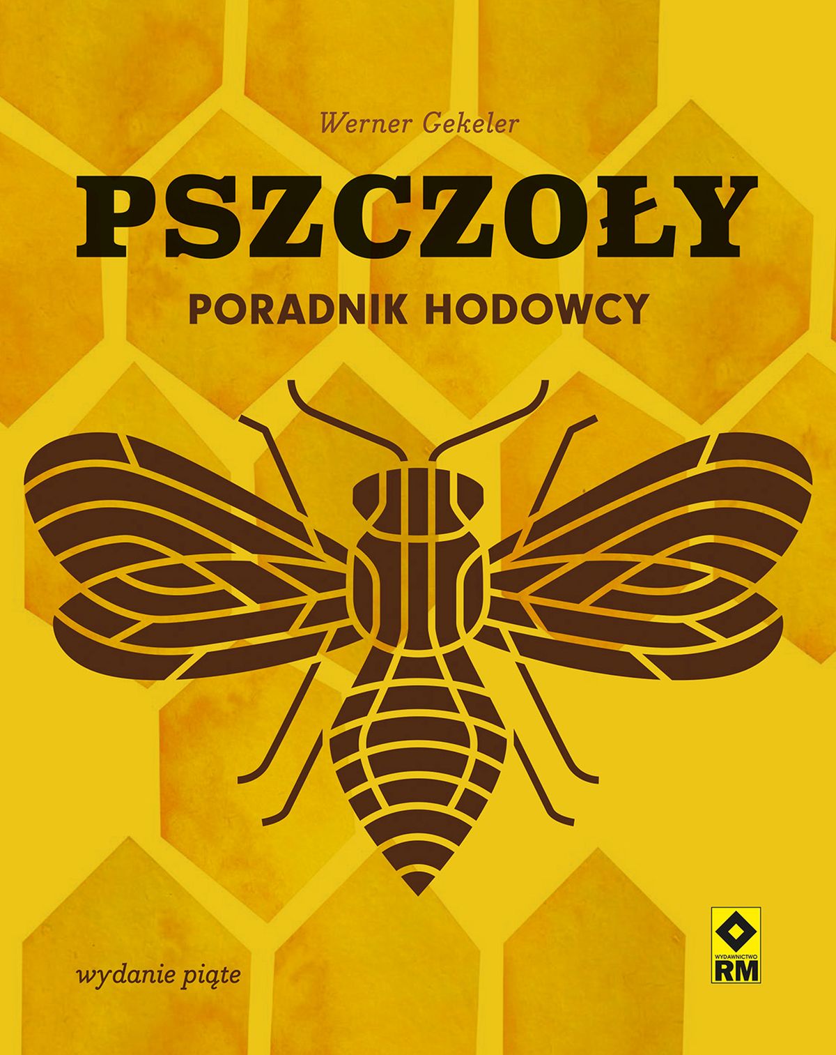 okładka książki Werner Gekeler Pszczoły. Poradnik hodowcy. wydanie 5